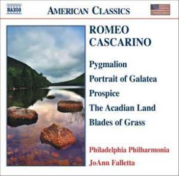Album JoAnn Falletta: Romeo Cascarino: Pygmalion, Portrait of Galatea, Prospice, The Acadian Land, Blades of Grass