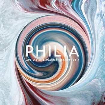 Album Philia: Artists Rise Against Islamophobia / Var: Philia: Artists Rise Against Islamophobia