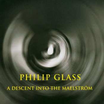 CD Philip Glass: A Descent Into The Maelström