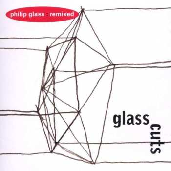 CD Philip Glass: Glass Cuts (Philip Glass: Remixed)