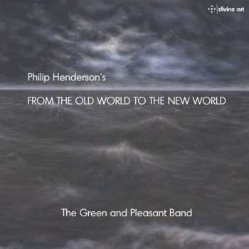 CD Philip Henderson: From The Old World To The New World
