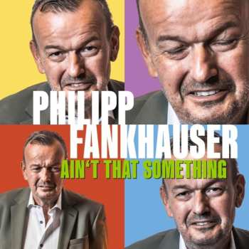 Album Philipp Fankhauser: Ain't That Something
