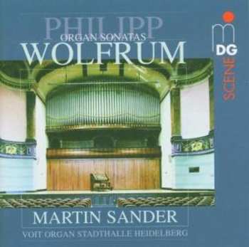 Album Philipp Wolfrum: Philipp Wolfrum: Complete Organ Sonatas