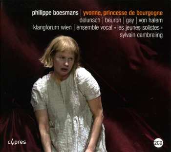 2CD Philippe Boesmans: Yvonne, Princesse De Bourgogne