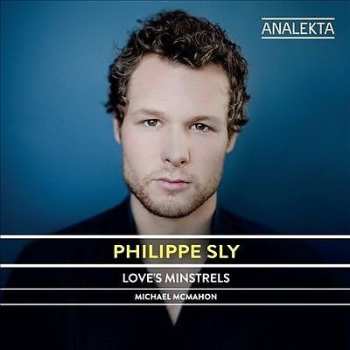 Album Philippe Sly: Love's Minstrels: English Songs From The 19th And 20th Centuries