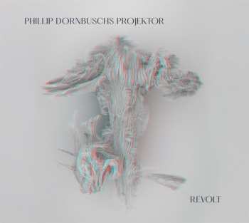 Album Phillip Dornbuschs Projektor: Revolt