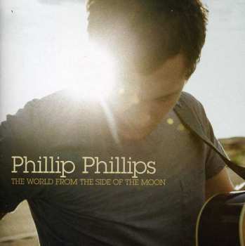 CD Phillip Phillips: The World From The Side Of The Moon