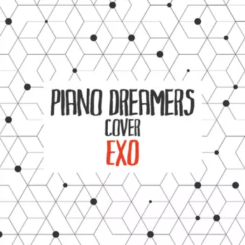 Piano Dreamers: Piano Dreamers Cover Exo