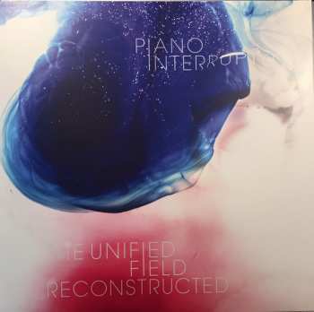 LP Piano Interrupted: The Unified Field Reconstructed
