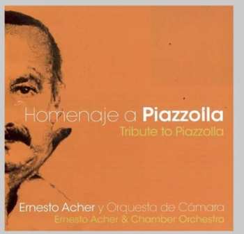 Album Piazzolla / Acher,ernesto Chamber Orchestra: Tribute To Piazzolla