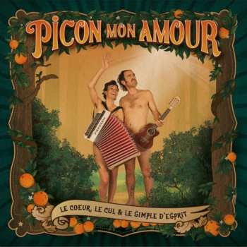 Album Picon Mon Amour: Le Cour, Le Cul Et Le Simple D'esprit