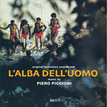 Album Piero Piccioni: L'Alba Dell'Uomo (Original Television Soundtrack)
