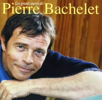 Les Grands Succès De Pierre Bachelet