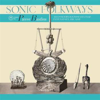 LP Pierre Bastien: Sonic Folkways LTD