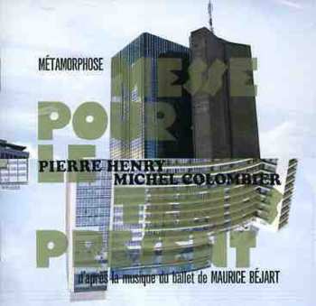Album Pierre Henry: Métamorphose - Messe Pour Le Temps Présent