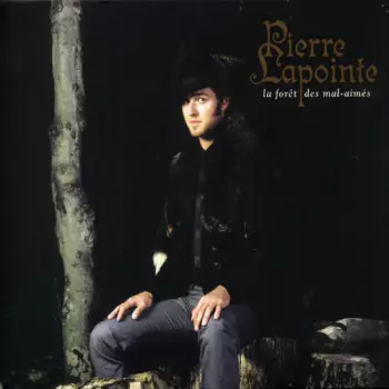 Pierre Lapointe: La Forêt Des Mal-Aimés
