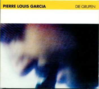 CD Pierre-Louis Garcia: Die Grupen