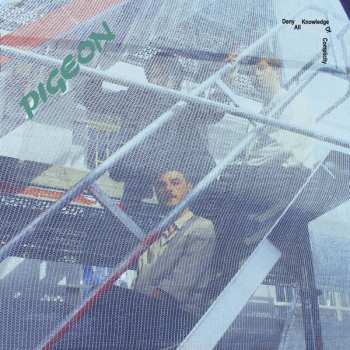 Album Pigeon: Deny All Knowledge Of Complicity