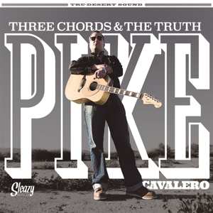 CD Pike Cavalero: Three Chords & The Truth