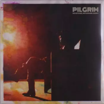 Pilgrim: No Offense, Nevermind, Sorry