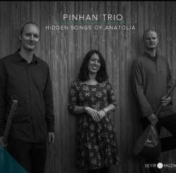 Album Pinhan Trio: Hidden Songs Of Anatolia