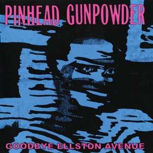 LP Pinhead Gunpowder: Goodbye Ellston Avenue CLR