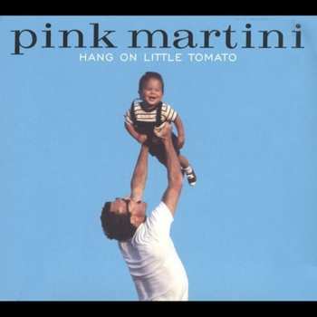 CD Pink Martini: Hang On Little Tomato DIGI