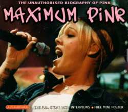 CD P!NK: Maximum Pink (The Unauthorised Biography Of Pink)