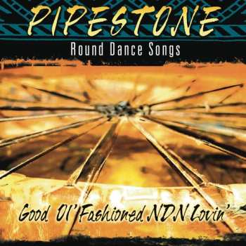 Album Pipestone: Good Ol Fashioned Ndn Lovin