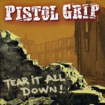 Album Pistol Grip: Tear It All Down!