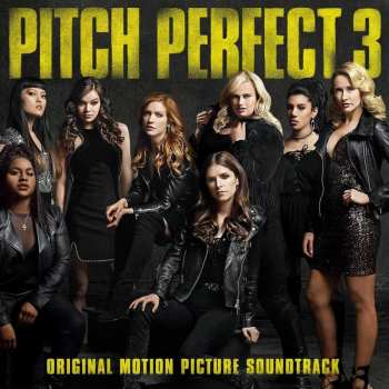 CD Pitch Perfect Cast: Pitch Perfect 3 (Original Motion Picture Soundtrack)