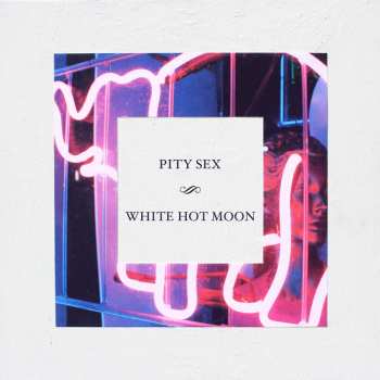 Album Pity Sex: White Hot Moon