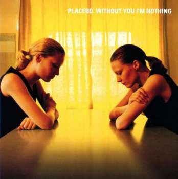 CD Placebo: Without You I'm Nothing