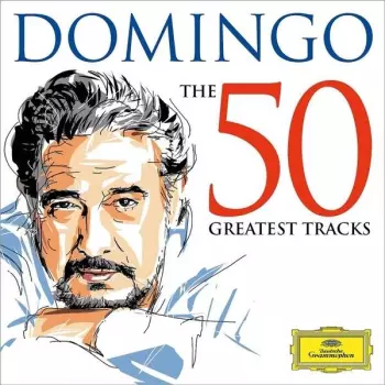 Placido Domingo: The 50 Greatest Tracks