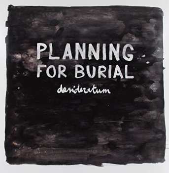 Album Planning For Burial: Desideratum