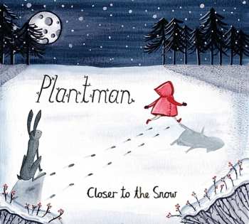 Album Plantman: Closer To The Snow