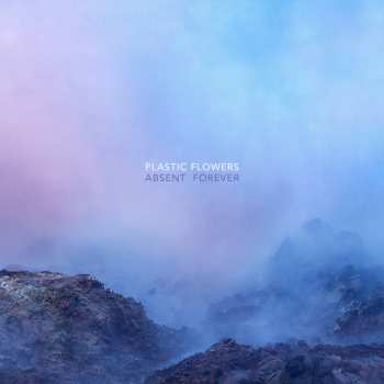 Album Plastic Flowers: Absent Forever