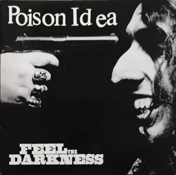 Poison Idea: Feel The Darkness
