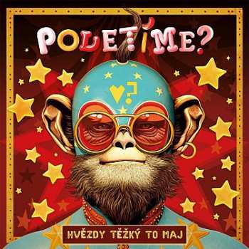 LP Poletíme?: Hvězdy Těžký To Maj