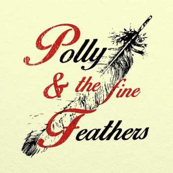 CD Polly & The Fine Feathers: Polly & The Fine Feathers