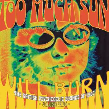 3CD/Doos Various: Too Much Sun Will Burn (The British Psychedelic Sounds of 1967 Volume 2)