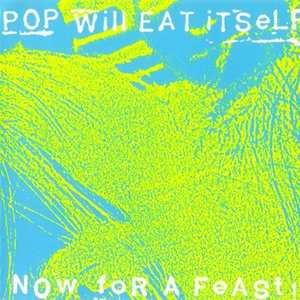 LP Pop Will Eat Itself: Now For A Feast LTD | CLR