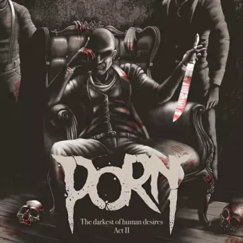Porn: The Darkest Of Human Desires Act II