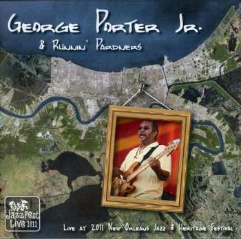 Album Porter Jr,george & Runnin' Pardners: Live At Jazz Fest 2011