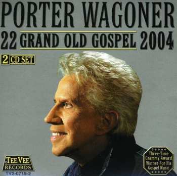 Album Porter Wagoner: 22 Grand Old Gospel 2004