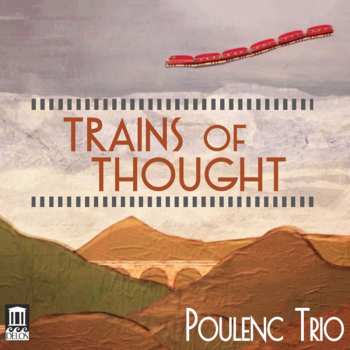 CD Poulenc Trio: Trains Of Thought