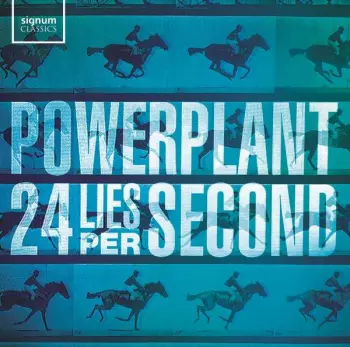 Powerplant: 24 Lies Per Second