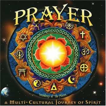 Album Prayer: Multi Cultural Journey Of Spirit / Various: Prayer: Multi Cultural Journey Of Spirit
