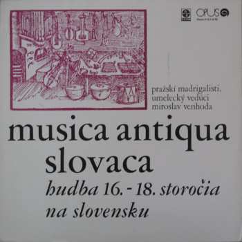 LP Prague Madrigal Singers: Musica Antiqua Slovaca: Hudba 16.-18. Storočia Na Slovensku