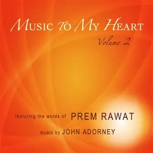 Prem Rawat: Music To My Heart Volume 2